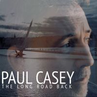 Paul Casey - The Long Road Back