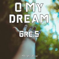 Gre.S - O My Dream