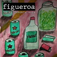 Figueroa - Ya No Importa Nada