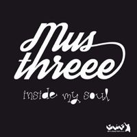 Mus Threee - Inside My Soul
