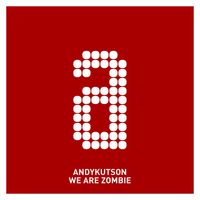 AndyKutson - We Are Zombie