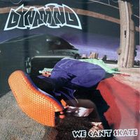 Dynamind - We Can't Skate (Explicit)