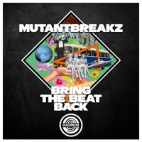 Mutantbreakz - Bring The Beat Back