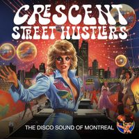 Crescent Street Hustlers - The Disco Sound of Montreal