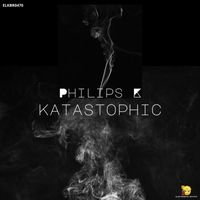 Philips K - Katastrophic (Original Mix)