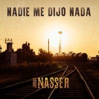 Jorge Nasser - Nadie Me Dijo Nada