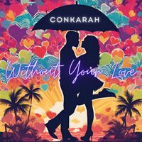 Conkarah - Without Your Love