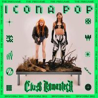 Icona Pop - Club Romantech (The Pregame [Explicit])