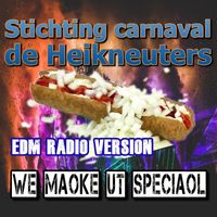 Stichting Carnaval De Heikneuters - We Maoke Ut Speciaol (Edm Radio Version)