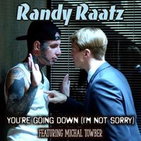 Randy Raatz - You're Going Down (I'm Not Sorry) [feat. Michal Towber]