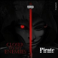 Pirate - Closer To My Enemies (Explicit)