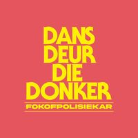 Fokofpolisiekar - Dans Deur Die Donker (Explicit)