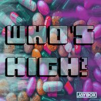 Jaybox - Who's High?