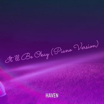 Haven - It’ll Be Okay (Piano Version)