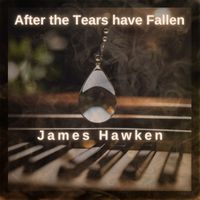 James Hawken - After the Tears have Fallen