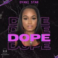 Dyani Star Myles - Dope