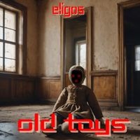 Eligos - Old toys
