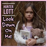 Hunter Lott - Look Down on Me
