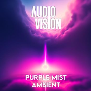 AUDIOVISION - Purple Mist Ambient