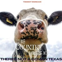 Tommy Duncan - There's Not a Cow in Texas - Tommy Duncan (This Country Vibes 10)