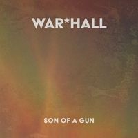 WAR*HALL - Son of a Gun
