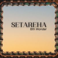 Setareha - 8th Wonder