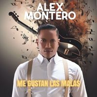 Alex Montero - Me Gustan Las Malas