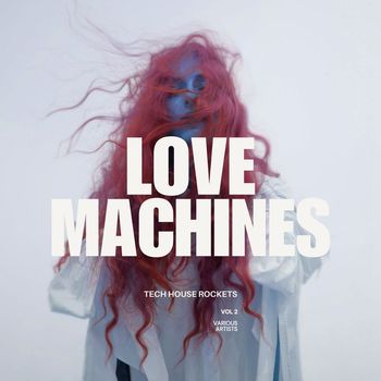 Various Artists - Lovemachines, Vol. 2 (Tech House Rockets) (Explicit)