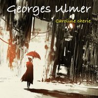 Georges Ulmer - Caroline cherie