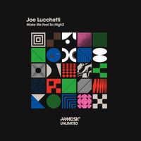 Joe Lucchetti - Make Me Feel So High2 (Original Mix)