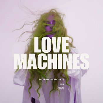 Various Artists - Lovemachines, Vol. 4 (Tech House Rockets) (Explicit)