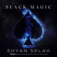 Shyan Selah - Black Magic (Explicit)