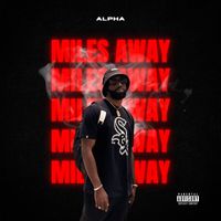 Alpha - Miles Away (Explicit)