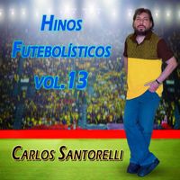 Carlos Santorelli - Hinos Futebolísticos, Vol. 13