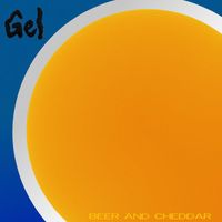 Gel - Beer & Cheddar (Explicit)