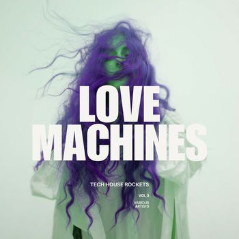 Various Artists - Lovemachines, Vol. 3 (Tech House Rockets) (Explicit)