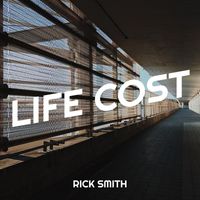 Rick Smith - Life Cost