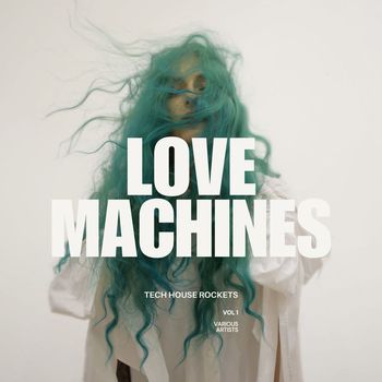 Various Artists - Lovemachines, Vol. 1 (Tech House Rockets) (Explicit)