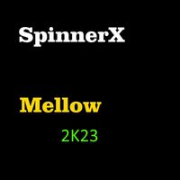 SpinnerX - Mellow 2K23