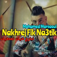 Mohamed Marsaoui - Nakhrej Fik Na3tik