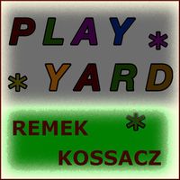 Remek Kossacz - Play Yard