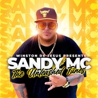 Sandy MC - Winston De Jesus Presents: Sandy MC "The Unleashed Tunes"