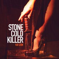Kat Leon - Stone Cold Killer (Explicit)