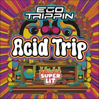 Ego Trippin - Acid Trip