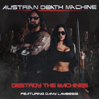 Austrian Death Machine - Destroy The Machines