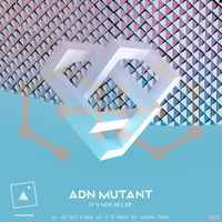 Adn Mutant - It's Not Real EP