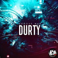 Groove Man - Durty (Explicit)