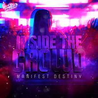 Manifest Destiny - Inside The Crowd