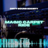 Dirty Sound Society - Magic Carpet Ride (Festival Mix)