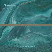 Sanderson Dear - The Anfractuous EP